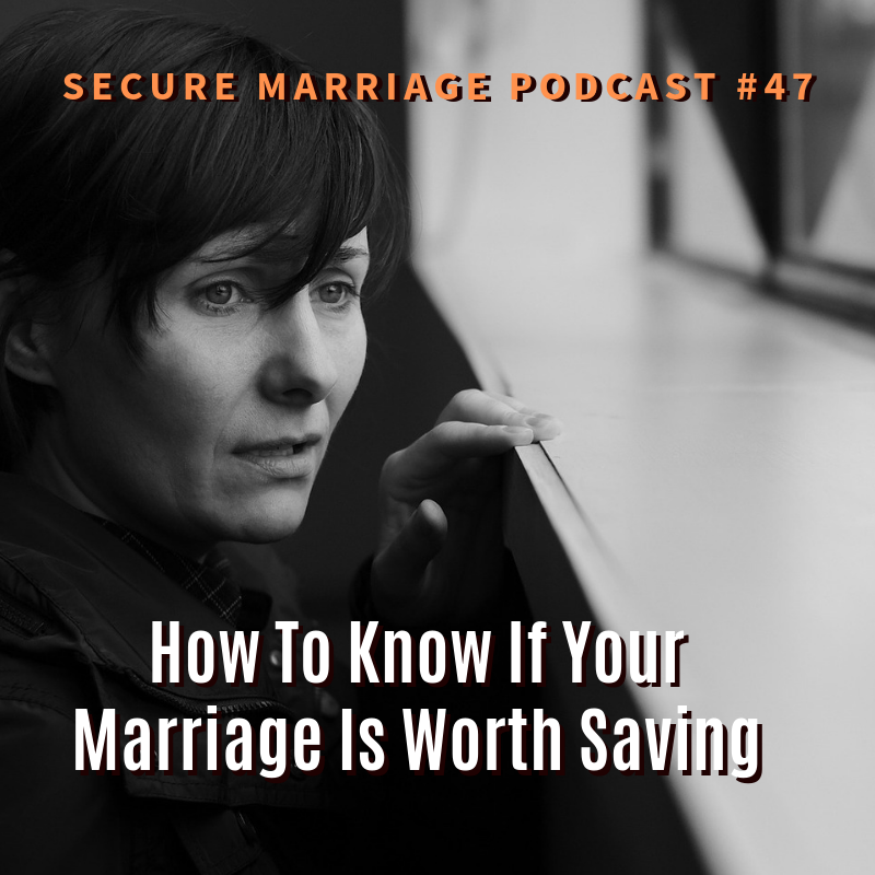 47 How To Know If Your Marriage Is Worth Saving Secure Marriage 