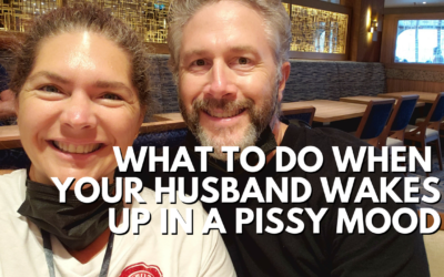 #171: What To Do When Your Husband Wakes Up In A Pissy Mood