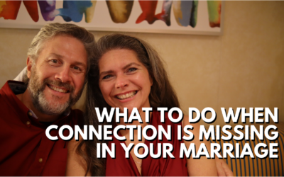 #178: What To Do When Connection Is Missing In Your Marriage