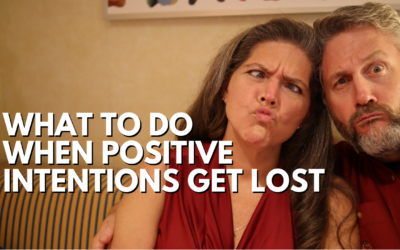 #180: What to do When Positive Intentions Get Lost