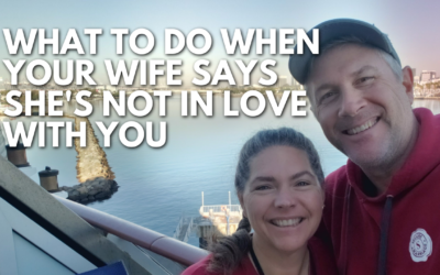 #182: What To Do When Your Wife Says She’s Not In Love With You