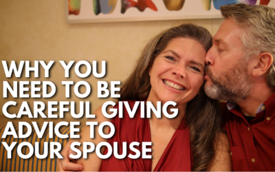 #188: Why You Need To Be Careful Giving Advice To Your Spouse