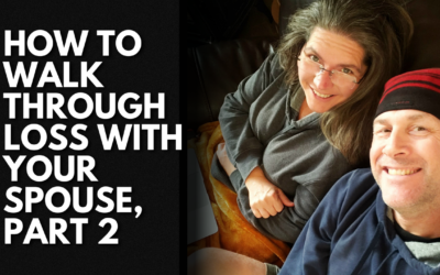 #191: How To Walk Through Loss With Your Spouse, Part 2