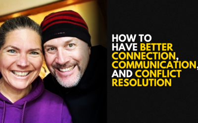 #195: How To Have Better Connection, Communication, and Conflict Resolution