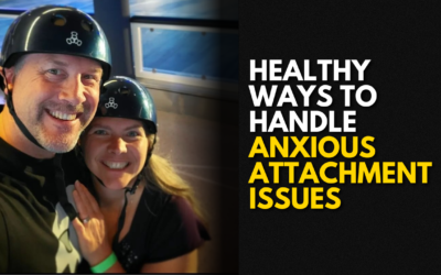 #196: Healthy Ways to Handle Anxious Attachment Issues