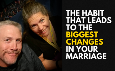 #202: The Habit that Leads to the Biggest Changes in Your Marriage