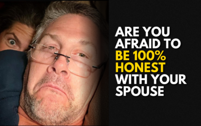 #207: Are You Afraid To Be 100% Honest With Your Spouse