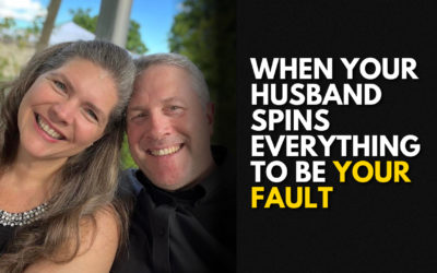 #206: When Your Husband Spins Everything To Be Your Fault