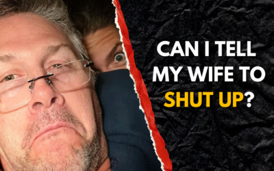 #214: Can I Tell My Wife to Shut Up?