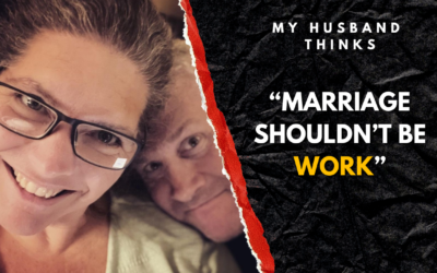 #221: My Husband Thinks “Marriage Shouldn’t Be Work”