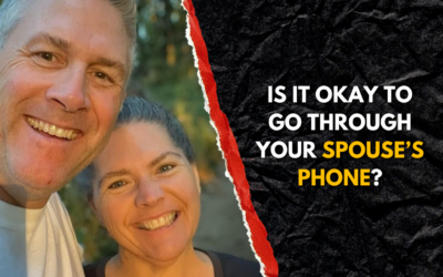 #233: Is it Okay to Go Through Your Spouse’s Phone?