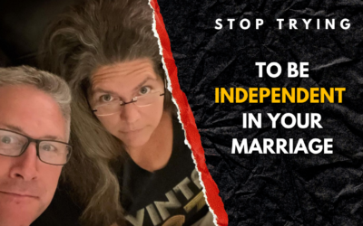 #226: Stop Trying To Be Independent In Your Marriage