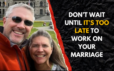 245: Don’t Wait Until It’s Too Late to Work On Your Marriage