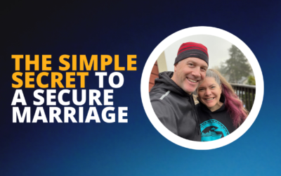 254: The Simple Secret to a Secure Marriage