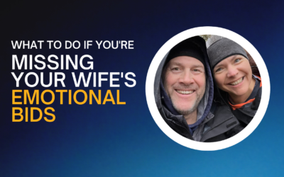 263: What to do If You’ve Been Missing Your Wife’s Emotional Bids