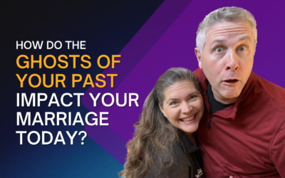 270: How do the Ghosts of Your Past Impact Your Marriage Today?