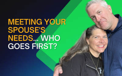 284: Meeting Your Spouse’s Needs—Who Goes First?