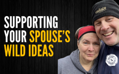 332: Supporting Your Spouse’s Wild Ideas