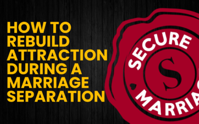 340: Stop Chasing: How to Rebuild Attraction During a Marriage Separation